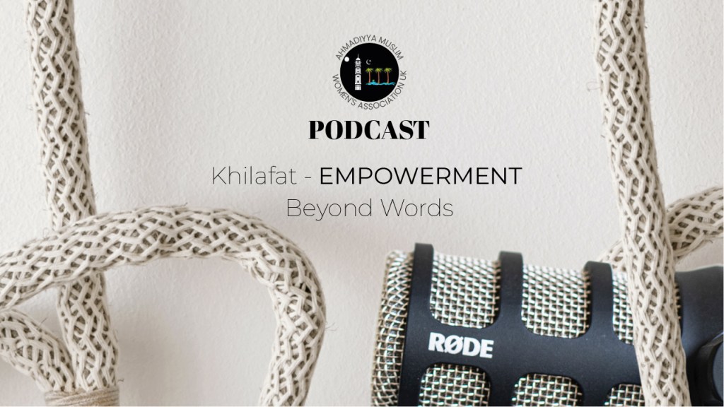 Khilafat – Empowerment Beyond Words