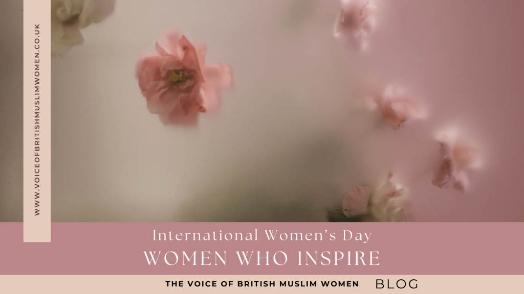 International Women’s Day: British Muslim Women on the Women that Inspire Them