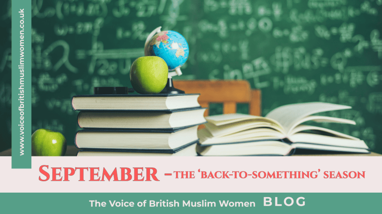 September – The ‘Back-To-Something’ Season – Voice of British Muslim Women