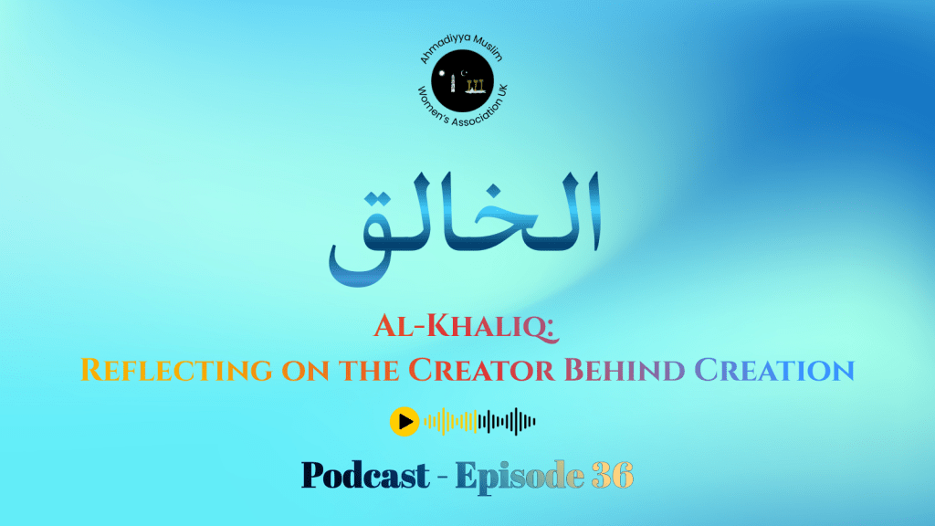 Podcast 36: Al Khaliq, The Creator